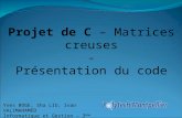 Projet de C – Matrices creuses - Présentation du code Yves BOGE, Sha LIU, Ivan VALIMAHAMED Informatique et Gestion – 3 ème année.