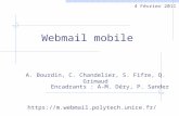 Webmail mobile A. Bourdin, C. Chandelier, S. Fifre, Q. Grimaud 4 Février 2011  Encadrants : A-M. Déry, P. Sander.