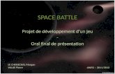 SPACE BATTLE Projet de développement dun jeu - Oral final de présentation LE CHENECHAL Morgan WILKE Pierre 4INFO – 2011/2012.