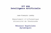 IFT 616 Intelligence Artificielle Jean-François Landry Département dinformatique Université de Sherbrooke Réseaux bayésiens dynamiques.