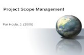 Project Scope Management Par Houle, J. (2005). Table des matières La portée [Scope] PMBOK –Processus de la gestion de la portée –Plan de gestion de la.
