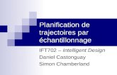 Planification de trajectoires par échantillonnage IFT702 – Intelligent Design Daniel Castonguay Simon Chamberland.