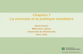 Chapitre 7 La monnaie et la politique monétaire Mario Fortin MBA pour cadres Université de Sherbrooke Hiver 2011.