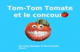 Tom-Tom Tomate et le concours Par Cindy Beaulieu et Marie-Claude Rivard.