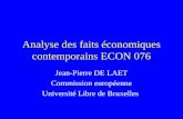 Analyse des faits économiques contemporains ECON 076 Jean-Pierre DE LAET Commission européenne Université Libre de Bruxelles.
