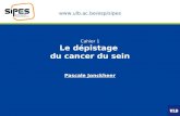 Www.ulb.ac.be/esp/sipes Cahier 1 Le dépistage du cancer du sein Pascale Jonckheer.