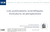Les publications scientifiques: évolutions et perspectives Françoise Vandooren Attaché à la Direction des bibliothèques Université libre de Bruxelles Novembre