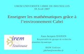1 Enseigner les mathématiques grâce à lenvironnement Cabri UREM UNIVERSITE LIBRE DE BRUXELLES 18 Avril 2007 Enseigner les mathématiques grâce à lenvironnement.