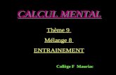 CALCUL MENTAL Thème 9 Mélange 8 ENTRAINEMENT Collège F Mauriac.