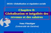 Chapitre 8: Globalisation et inégalités des revenus et des salaires Yves Flückiger (Université de Genève) DESS: Globalisation et régulation sociale.