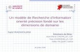 ISIISI MRIMMRIM LIG CUI Un modèle de Recherche dInformation orienté précision fondé sur les dimensions de domaine Directeurs de thèse : Jean-Pierre CHEVALLET,