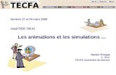Les animations et les simulations (p.27) Daniel Peraya C. Jenni TECFA Universit é de Gen è ve Genève 17 et 24 mars 2009 Us@TICE 74111.