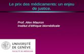 Le prix des médicaments: un enjeu de justice. Prof. Alex Mauron Institut déthique biomédicale.