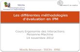 Cours Ergonomie des Interactions Personne-Machine 14 novembre 2012 Les différentes méthodologies dévaluation en IPM Mireille Bétrancourt - TECFA - FPSE.
