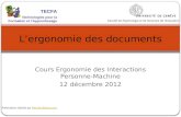 Cours Ergonomie des Interactions Personne- Machine 12 décembre 2012 Lergonomie des documents Présentation réalisée par Mireille BétrancourtMireille Bétrancourt.