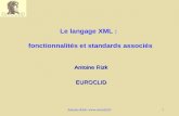 Antoine.Rizk:  Le langage XML : fonctionnalités et standards associés Antoine Rizk EUROCLID.