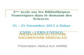 3 ème école sur les Bibliothèques Numériques dans le domaine des Sciences 21 - 25 Novembre 2011 à Dakar CNDS – CERN-UNESCO PRÉSENTATION DU SYSTÈME DOCUMENTAIRE.