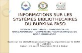 INFORMATIONS SUR LES SYSTÈMES BIBLIOTHECAIRES DU BURKINA FASO EXEMPLE DU CAMES – UNIVERSITE DE OUAGADOUGOU – UNIVERSITE POLYTECHNIQUE DE BOBO DIOULASSO.