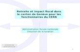 1 16 novembre 2011 Bertrand BANDOLLIER Retraite et impact fiscal dans le canton de Genève pour les fonctionnaires du CERN Administration fiscale cantonale.