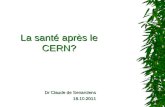 La santé après le CERN? Dr Claude de Senarclens 18.10.2011.