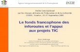 Agence intergouvernementale de la Francophonie Le fonds francophone des inforoutes et lappui aux projets TIC Pierre Ouédraogo Institut francophone des.