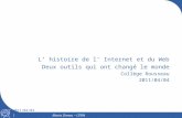1 2011/04/04 1 Maria Dimou – CERN L histoire de l Internet et du Web Deux outils qui ont changé le monde Collège Rousseau 2011/04/04.