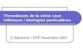 Thromboses de la veine cave inférieure / étiologies particulières C.Seinturier / EPP Novembre 2007.