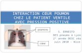 S. ERNESTO DES pneumo à Lyon 2° année DESC réa Juin 2010 - Nice INTERACTION CŒUR POUMON CHEZ LE PATIENT VENTILE AVEC PRESSION POSITIVE.