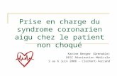 Prise en charge du syndrome coronarien aigu chez le patient non choqué Karine Berger (Grenoble) DESC Réanimation Médicale 2 au 6 juin 2008 - Clermont-Ferrand.