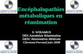 Encéphalopathies métaboliques en réanimation S. WIRAMUS DES Anesthésie Réanimation DESC Réanimation Médicale Clermont-Ferrand juin 2008.