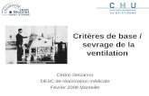Critères de base / sevrage de la ventilation Cédric Delzanno DESC de réanimation médicale Février 2008 Marseille.