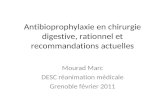 Antibioprophylaxie en chirurgie digestive, rationnel et recommandations actuelles Mourad Marc DESC réanimation médicale Grenoble février 2011.