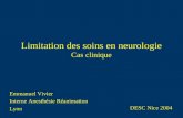 Limitation des soins en neurologie Cas clinique Emmanuel Vivier Interne Anesthésie Réanimation Lyon DESC Nice 2004.