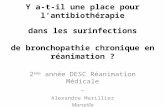 Y a-t-il une place pour lantibiothérapie dans les surinfections de bronchopathie chronique en réanimation ? 2 ème année DESC Réanimation Médicale - Alexandre.
