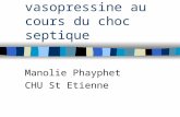 Utilisation de la vasopressine au cours du choc septique Manolie Phayphet CHU St Etienne.