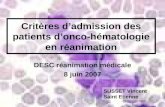 Critères dadmission des patients donco-hématologie en réanimation DESC réanimation médicale 8 juin 2007 SUSSET Vincent Saint Etienne.