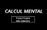 CALCUL MENTAL Fractions décimales Donner lécriture décimale dune fraction décimale.
