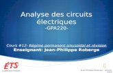Analyse des circuits électriques -GPA220- Cours #12: Régime permanent sinusoïdal et révision Enseignant: Jean-Philippe Roberge Jean-Philippe Roberge