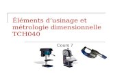 Éléments dusinage et métrologie dimensionnelle TCH040 Cours 7.