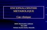 ENCEPHALOPATHIE METABOLIQUE Cas clinique DESC R©animation m©dicale Nice 2004 No©mie Jourde-Chiche, Marseille