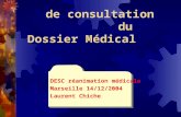 Règles actuelles de consultation du Dossier Médical DESC réanimation médicale Marseille 14/12/2004 Laurent Chiche.