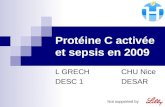 Protéine C activée et sepsis en 2009 L GRECHCHU Nice DESC 1 DESAR Not supported by.