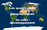 UQAM. EDU 7492-30, Frédéric Thibeault. Automne 2002. Les quatre défis géographiques du sous - développement.