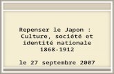 Repenser le Japon : Culture, société et identité nationale 1868-1912 le 27 septembre 2007.