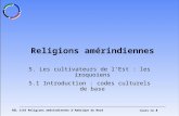 REL 1143 Religions amérindiennes dAmérique du Nord1 Cours no 8 5. Les cultivateurs de lEst : les iroquoiens 5.1 Introduction : codes culturels de base.