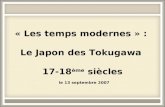 « Les temps modernes » : Le Japon des Tokugawa 17-18 ème siècles le 13 septembre 2007.