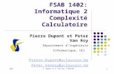 2007 P. Dupont et P. Van Roy, FSAB1402 1 FSAB 1402: Informatique 2 Complexité Calculatoire Pierre Dupont et Peter Van Roy Département dIngénierie Informatique,