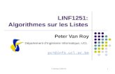 P. Van Roy, LINF1251 1 LINF1251: Algorithmes sur les Listes Peter Van Roy Département dIngénierie Informatique, UCL pvr@info.ucl.ac.be.