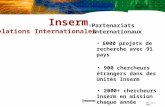 Inserm, Relations Internationales Partenariats internationaux 6000 projets de recherche avec 91 pays 900 chercheurs étrangers dans des Unités Inserm 2000+