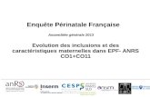 Enquête Périnatale Française Evolution des inclusions et des caractéristiques maternelles dans EPF- ANRS CO1+CO11 Assemblée générale 2013.